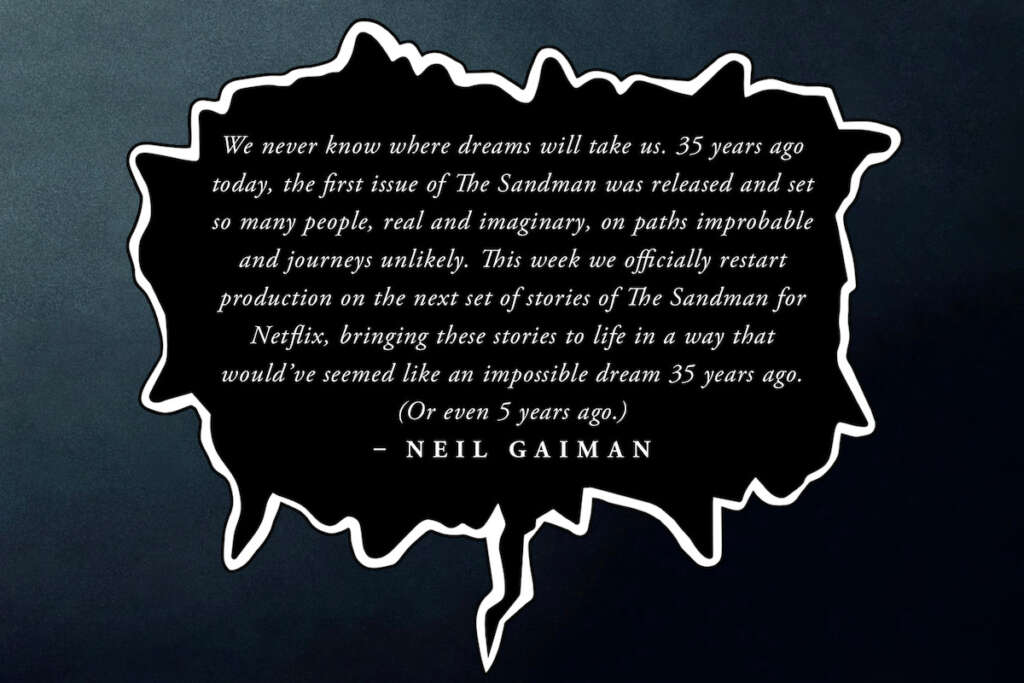 Neil Gaiman in occasione del nuovo inizio delle riprese di The Sandman 2 dopo gli scioperi ha mandato un messaggio dato che cadevano i 35 anni dell'inizio dell'opera